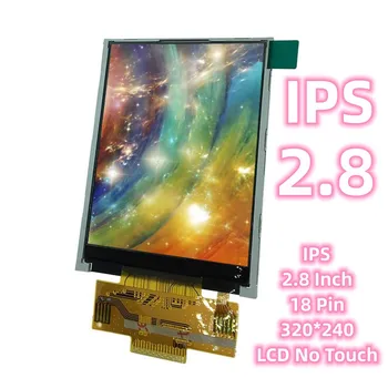 IPS 2.8 инчов 18-пинов ILI9341 LCD без докосване пълен изглед серия TFT дисплей 320 * 240 електронен екран