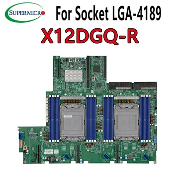 X12DGQ-R ЗА Supermicro дънни платки LGA-4189 PIN C621A DDR4-3200MHz процесор Тестван добре bofore доставка
