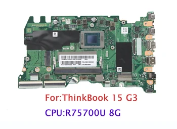 Нов оригинал за ThinkBook 15 G3 лаптоп дънна платка AMD R7 5700 UMA 8G 5B21C22222